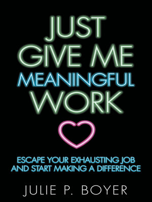 cover image of Just Give Me Meaningful Work
